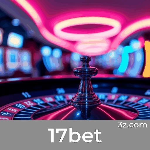 17bet: Desbloqueie Experiências Exclusivas com Privilegios de Membro